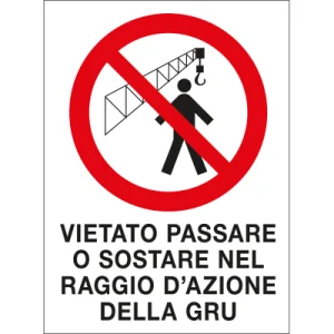 Cartello in polionda Vietato passare nel raggio d'azione della gru