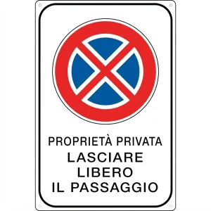 Cartello Divieto di Fermata - Proprietà Privata - Lasciare Libero il Passaggio
