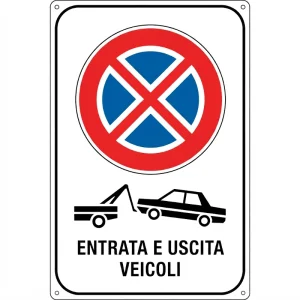 Cartello Divieto di Fermata - Entrata e Uscita Veicoli